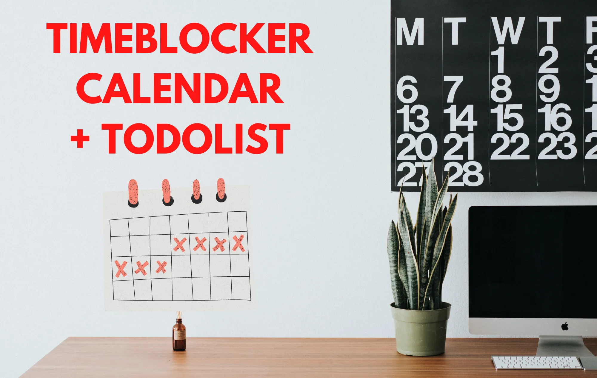 Calendar on the wall with text Timeblocker Calendar plus Todolist